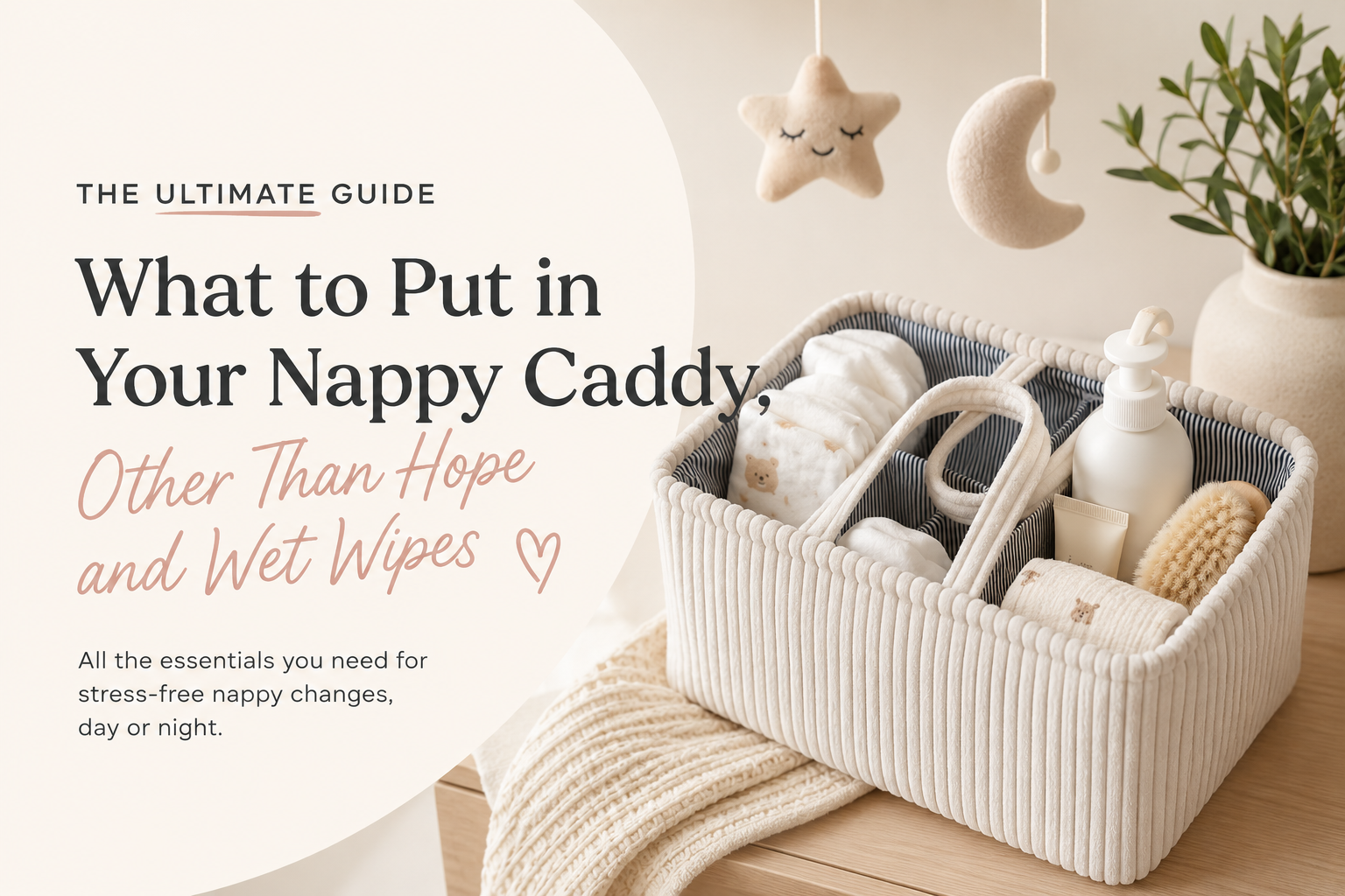 What to Put in Your Nappy Caddy, Other Than Hope and Wet Wipes